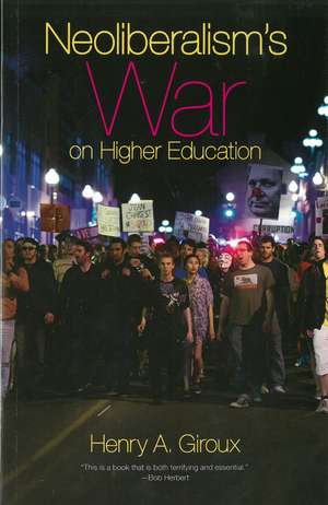 Neoliberalism's War On Higher Education de Henry A. Giroux