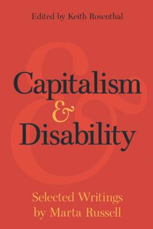 Capitalism and Disability: Essays by Marta Russell de Marta Russell