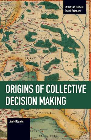 The Origins Of Collective Decision Making de Andy Blunden