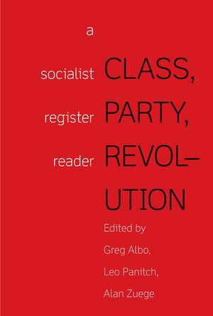 Class, Party, Revolution: A Socialist Register Reader de Leo Panitch