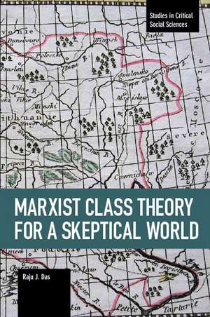 Marxist Class Theory For A Skeptical World de Raju J. Das