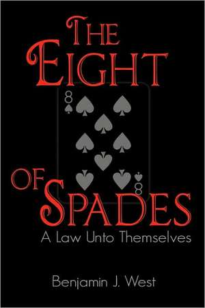 The Eight of Spades, a Law Unto Themselves de Benjamin J. West