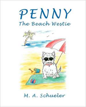 Penny the Beach Westie Big Trouble for a Little Dog de M. A. Schueler