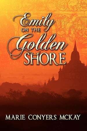 Emily on the Golden Shore de Marie Conyers McKay