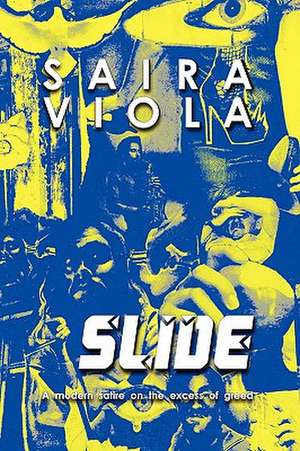 Slide, a Modern Satire on the Excess of Greed de Saira Viola