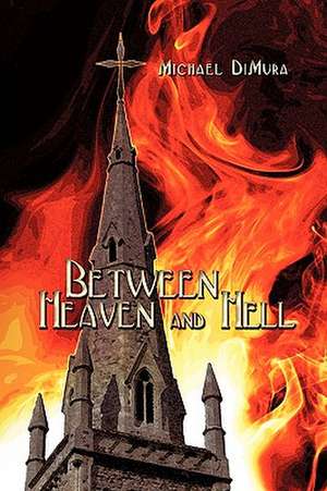 Between Heaven and Hell de Michael Dimura