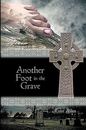 Another Foot in the Grave de Erin Allen