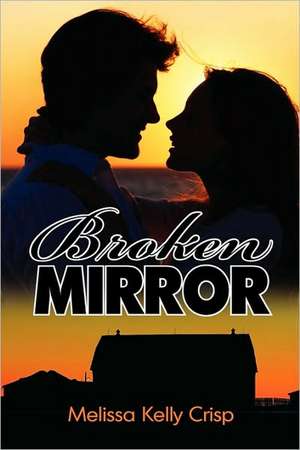 Broken Mirror de Melissa Kelly Crisp