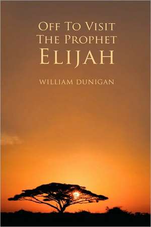 Off to Visit the Prophet Elijah de William Dunigan