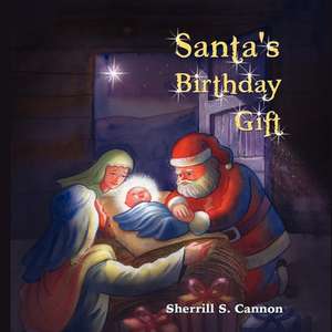 Santa's Birthday Gift de Sherrill S. Cannon