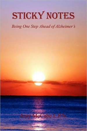 Sticky Notes - Being One Step Ahead of Alzheimer's de Amy McCabe