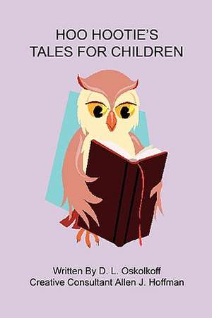 Hoo Hootie's Tales for Children de D. L. Oskolkoff