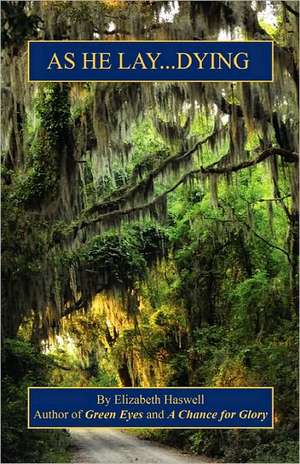 Haswell, E: AS HE LAY DYING