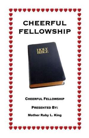 Cheerful Fellowship de Ruby L. King