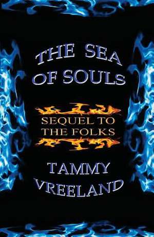 The Sea of Souls - Sequel to the Folks de Tammy Vreeland