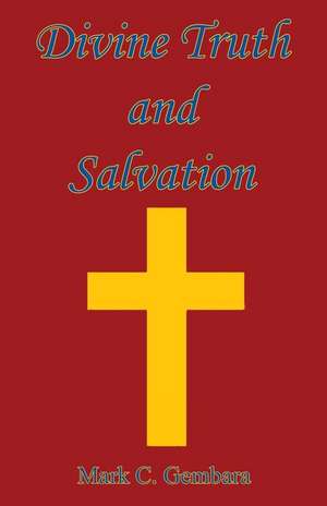 Divine Truth and Salvation de Mark C. Gembara