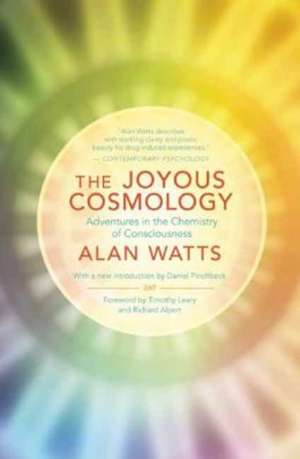 The Joyous Cosmology: Adventures in the Chemistry of Consciousness de Alan W. Watts