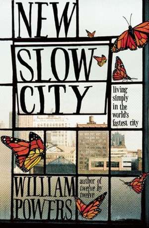 New Slow City: Living Simply in the World's Fastest City de William Powers