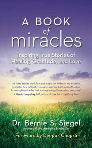 A Book of Miracles de Bernie S. Siegel