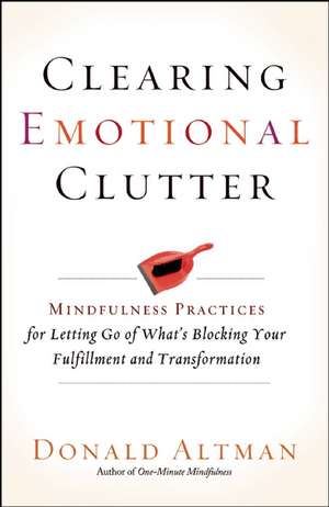 Clearing Emotional Clutter de Ma, Lpc Altman, Donald