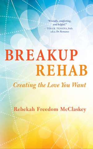 Breakup Rehab de Rebekah Freedom McClaskey