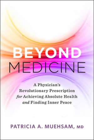 Beyond Medicine de Patricia A Muehsam