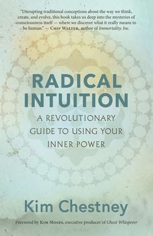 Radical Intuition de Kim Chestney