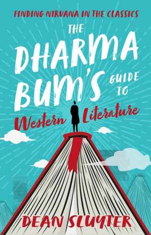 The Dharma Bum's Guide to Western Literature de Dean Sluyter