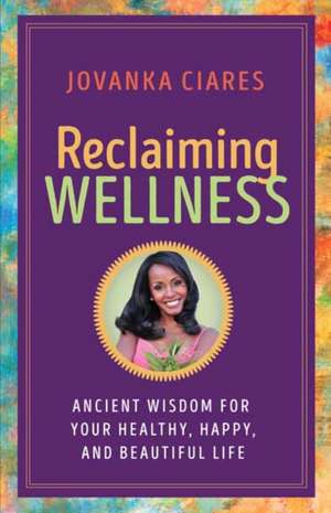 Reclaiming Wellness de Jovanka Ciares