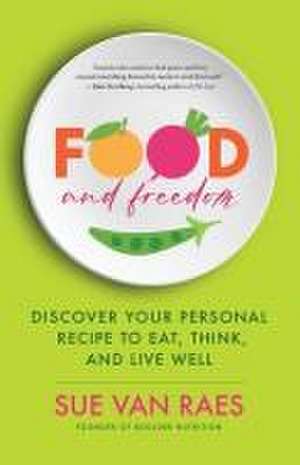 Food and Freedom de Sue van Raes