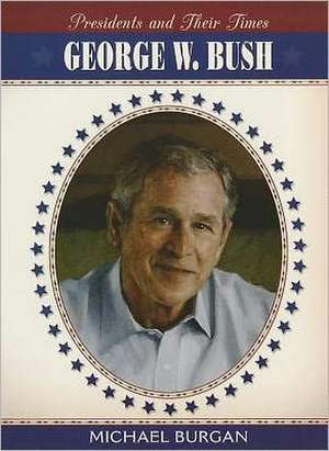 George W. Bush de Michael Burgan