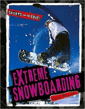 Extreme Snowboarding de Daniel Benjamin