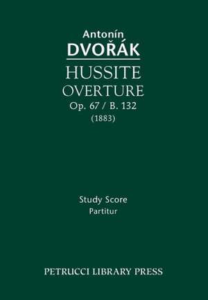 Hussite Overture, Op. 67 / B. 132 de Antonin Dvorak