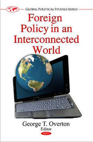 Foreign Policy in an Interconnected World de George T. Overton