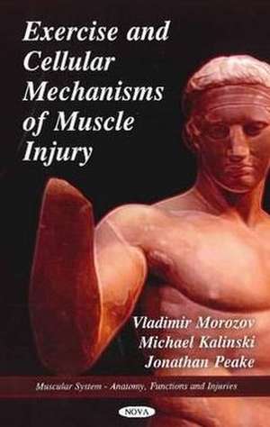 Exercise & Cellular Mechanisms of Muscle Injury de Vladimir Morozov