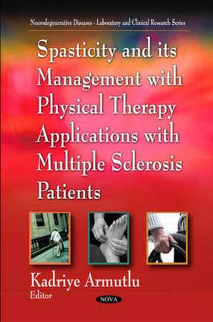 Spasticity and Its Management with Physical Therapy Applications de Kadriye Armutlu