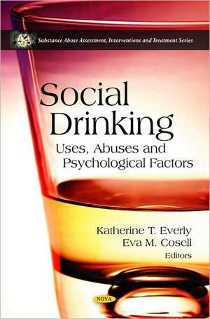 Social Drinking: Uses, Abuses & Psychological Factors de Katherine T Everly