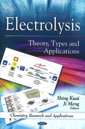 Electrolysis: Theory, Types and Applications de Shing Kuai