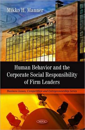 Human Behavior and the Corporate Social Responsibility of Firm Leaders de Mikko H Manner