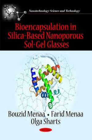 Bioencapsulation in Silica-Based Nanoporous Sol-Gel Glasses de Bouzid Menaa