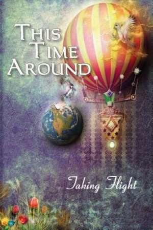 This Time Around: Taking Flight de Eber &. Wein