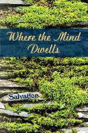 Where the Mind Dwells: Salvation de Eber &. Wein