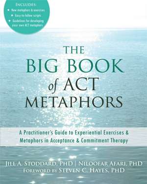 The Big Book of ACT Metaphors de Jill A. Stoddard