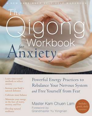 The Qigong Workbook for Anxiety de Kam Chuen Lam