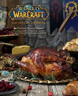 World of Warcraft. The Official Cookbook de Chelsea Monroe-Cassel