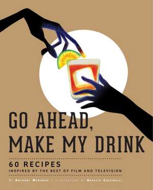 GO AHEAD, MAKE MY DRINK de ANTHONY MARINESE