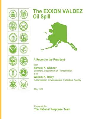 The EXXON Valdez Oil Spill a Report to the President de Samuel K. Skinner