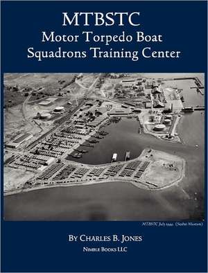 Mtbstc: Motor Torpedo Boat Squadrons Center de Charles B. Jones