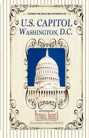 U.S. Capitol (Pictorial America): Vintage Images of America's Living Past de Jim Lantos