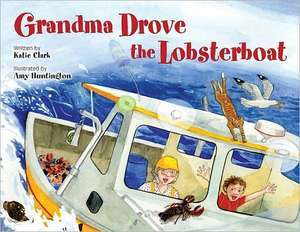 Grandma Drove the Lobsterboat de Katie Clark